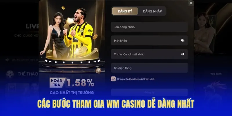 Các bước tham gia WM Casino dễ dàng nhất