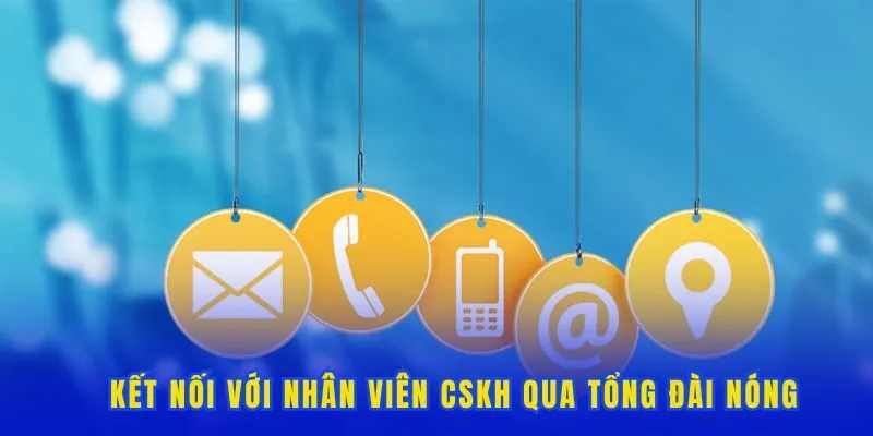 Kết nối với nhân viên cskh qua tổng đài nóng