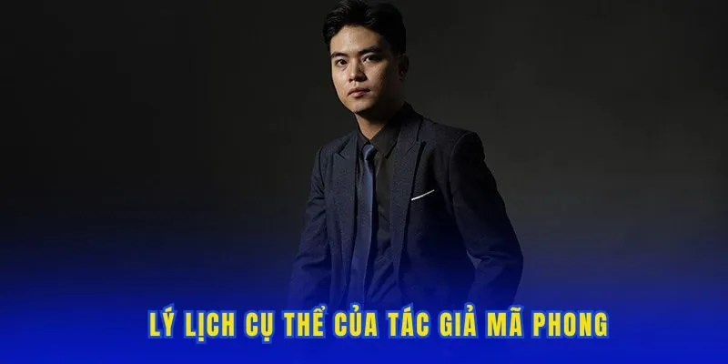 Lý lịch cụ thể của tác giả Mã Phong