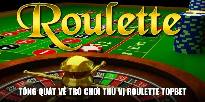 Giới thiệu về Roulette TOPBET